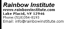 Rainbow Institute www.rainbowinstitute.com Burlington, VT 05401 Phone:(888) 808-0064              (802) 540-0247  Email: info@rainbowinstitute.com 